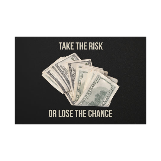 Take the Risk or Lose the Chance Money Wall Art