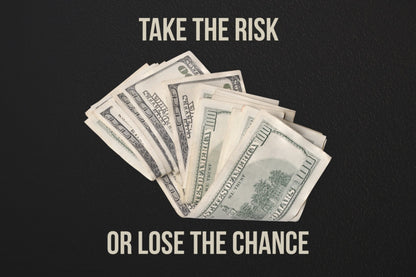 Take the Risk or Lose the Chance Money Wall Art